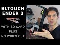 How to: Ender 3 BLTOUCH with SD card support and no wires cut
