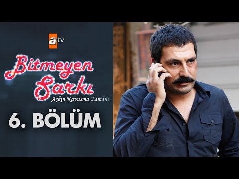 Bitmeyen Şarkı 6. Bölüm