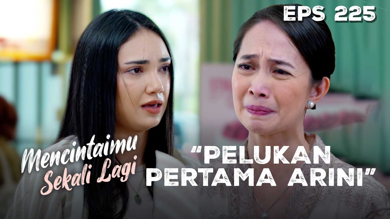 TANGIS HARU! Arini Akhirnya Bisa Memeluk Ibu Kandungnya | MENCINTAIMU SEKALI LAGI | Eps 225 Part 1
