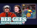 To love somebody  bee gees  andy  alex first time reaction