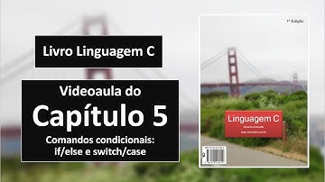 Capítulo 5: Comandos Condicionais (if-else, switch-case e ternário)