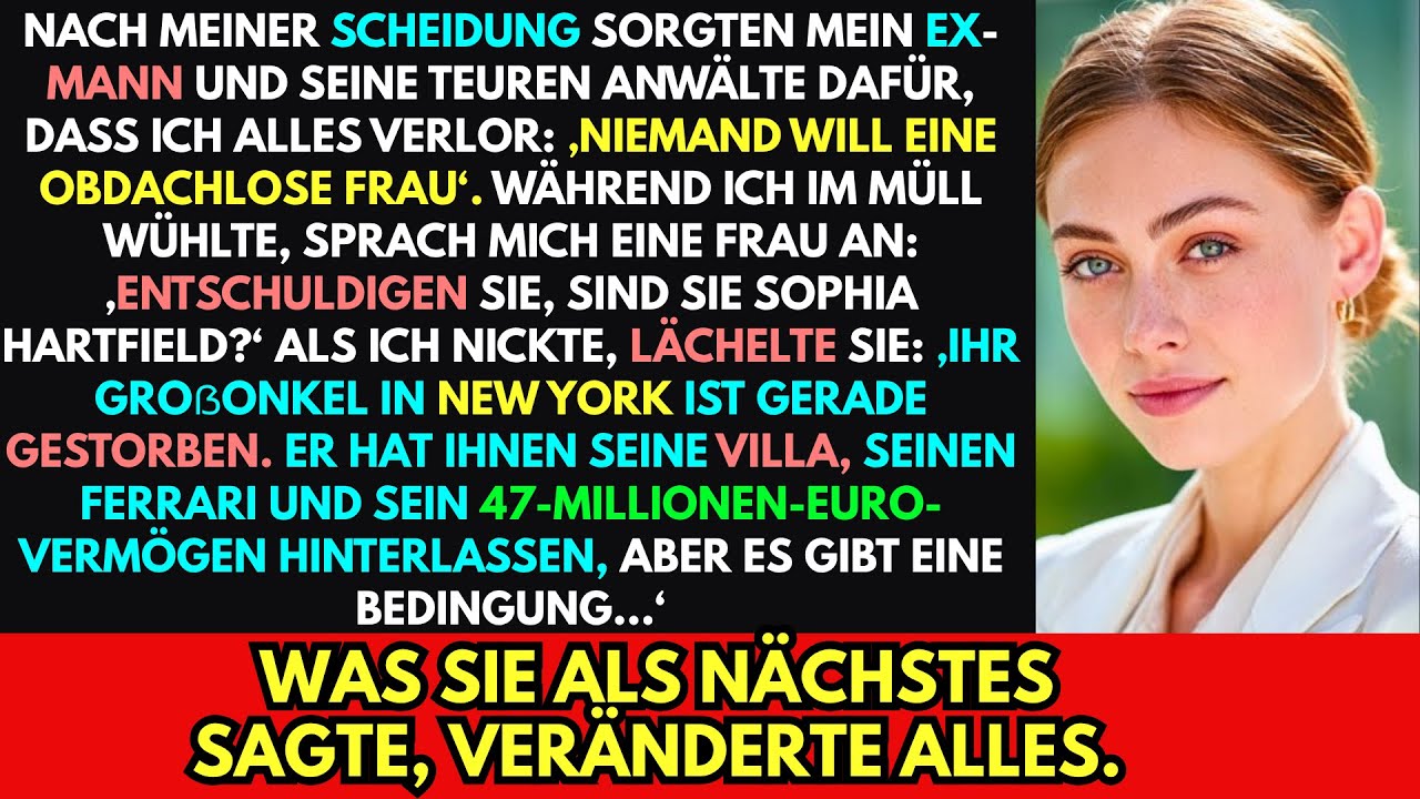 Nach der Scheidung wurde ich obdachlos, bis ein Fremder fragte:Bist du Sophia? Du hast 47 Mio geerbt