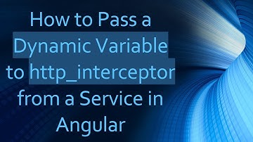 How to Pass a Dynamic Variable to http_interceptor from a Service in Angular