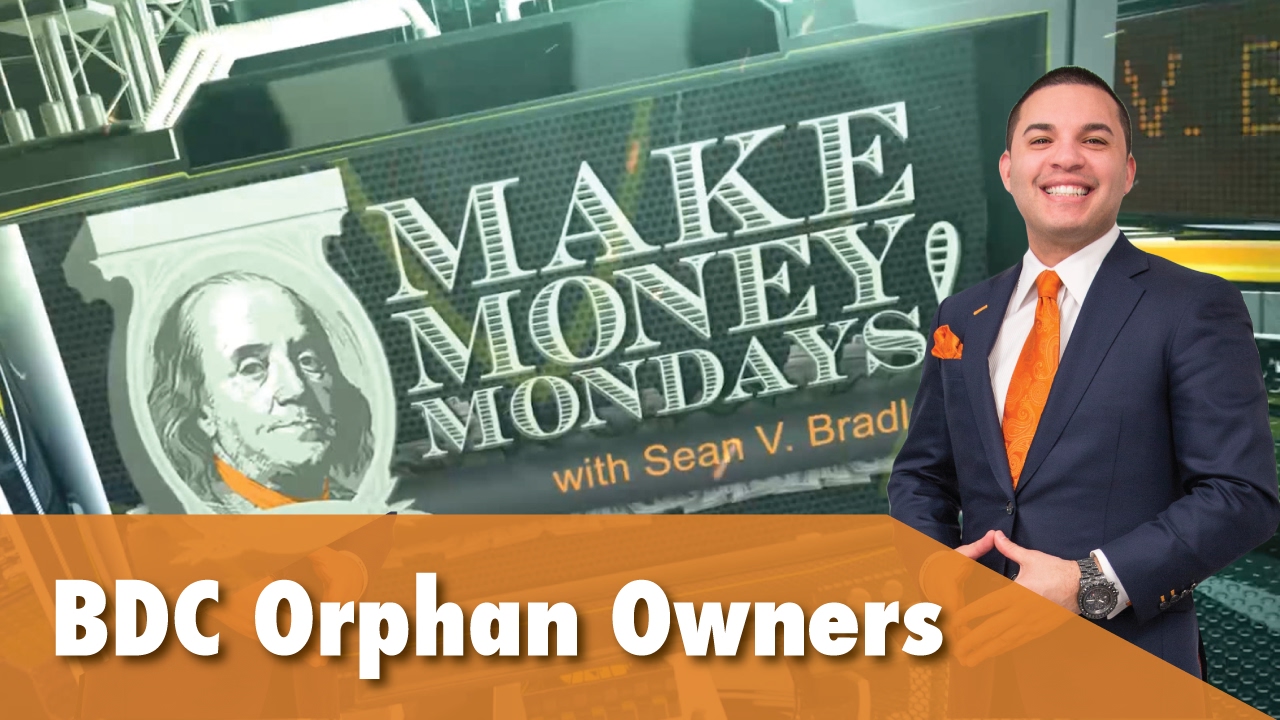Make Money Mondays with Sean V. Bradley BDC Orphan Owners