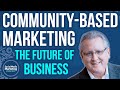 Communitybased marketing the future of business