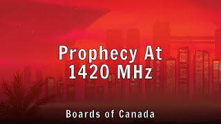 Boards of Canada - Prophecy At 1420 MHz (Lyrics)