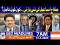 Geo news headlines 7 am  miftah ismail shocking revelations 13th may 2024