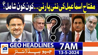 Geo News Headlines 7 AM | Miftah Ismail Shocking revelations| 13th May 2024