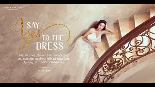 Asiana Plaza x NTK Lê Ngọc Lâm - Say Yes To The Dress 1