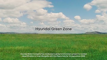 [CSR] 10 years of effort to combat the desertification in Inner Mongolia, China (Hyundai Green Zone)