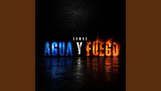 Somos Agua y Fuego