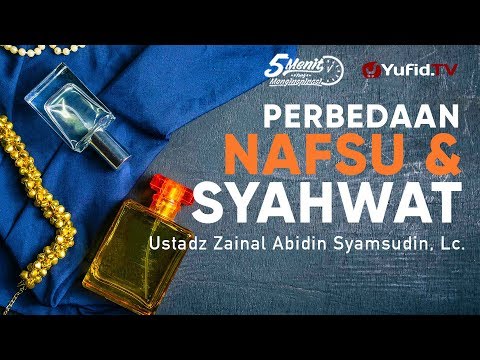 Perbedaan Nafsu dan Syahwat - Ustadz Zainal Abidin Syamsudin, Lc. - 5 Menit yang Menginspirasi