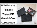 WHICH ONE WOULD YOU CHOOSE? | LV TOILETRY 26, POCHETTE VOYAGE AND CHANEL LARGE O-CASE COMPARISON