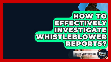 How To Effectively Investigate Whistleblower Reports? - Modern Manager Toolbox