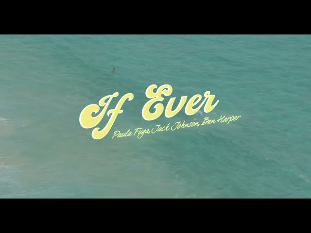 “If Ever” - Paula Fuga with Jack Johnson (featuring Ben Harper) - Lyric Video