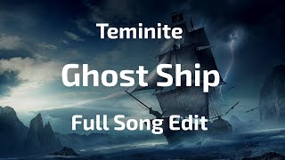 Teminite - Ghost Ship (ID) [Full Song Edit] (Fixed quality)