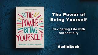 The Power of Being Yourself - Navigating Life with Authenticity | AudioBook by Mindful Literary 10,687 views 13 days ago 3 hours, 30 minutes