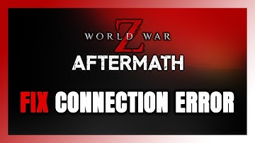 How to FIX World War Z Aftermath Connection Error / Server Error!