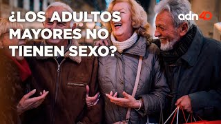 ¿Por qué creemos que los adultos mayores no tienen sexo? | Sex Pópuli