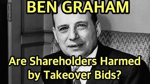Ben Graham Interview - Are Public Shareholders Harmed by Takeover Bids?