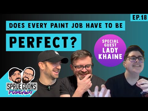 Sprue Goons Podcast - (feat. Lady Khaine) Does every paint job have to be perfect?
