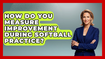 How Do You Measure Improvement During Softball Practice? | Softball Basics and Beyond News