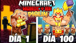 SOBREVIVÍ 100 DÍAS como un PIGLIN en MINECRAFT HARDCORE!