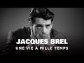 Jacques brel une vie  mille temps  un jour un destin  documentaire histoire