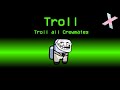 TROLLING with the Troll Role In AMONG US! (Mod)