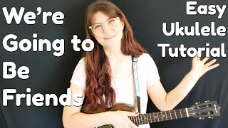 We&#39;re Going to Be Friends (White Stripes) Easy Ukulele Tutorial in G, with Fingerstyle