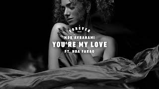 Mor Avrahami ft. Noa Farag - You're My Love (Radio Edit)