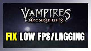 How to FIX Vampires: Bloodlord Rising Low FPS & Lagging! screenshot 5