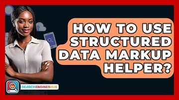 How To Use Structured Data Markup Helper? - SearchEnginesHub.com