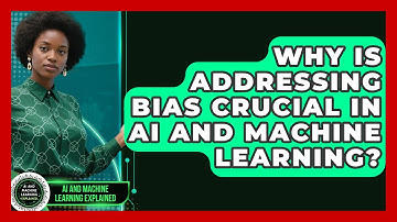 Why Is Addressing Bias Crucial In AI And Machine Learning? - AI and Machine Learning Explained