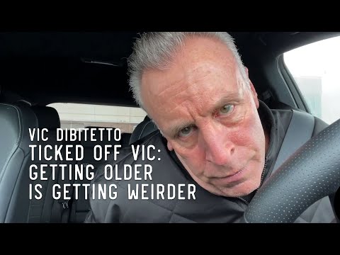 Ticked Off Vic: Getting Older is Getting Weirder | VicDiBitetto.net