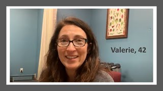 Valerie, 42, Testimonial
