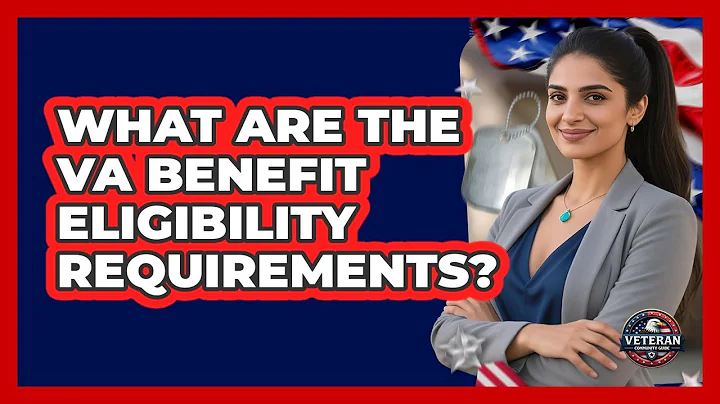 What Are The VA Benefit Eligibility Requirements? - Veteran Community Guide
