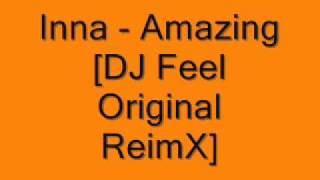 Inna - Amazing [DJ Feel Original RemiX]