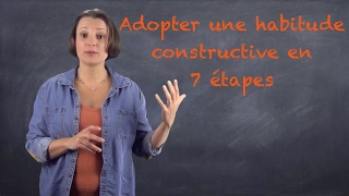 Adopter une habitude constructive : 7 étapes pour réussir ! VIDEO-BLOG#11