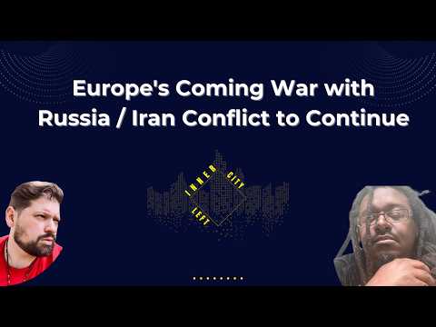 Europe's Coming War with Russia / Iran Conflict to Continue