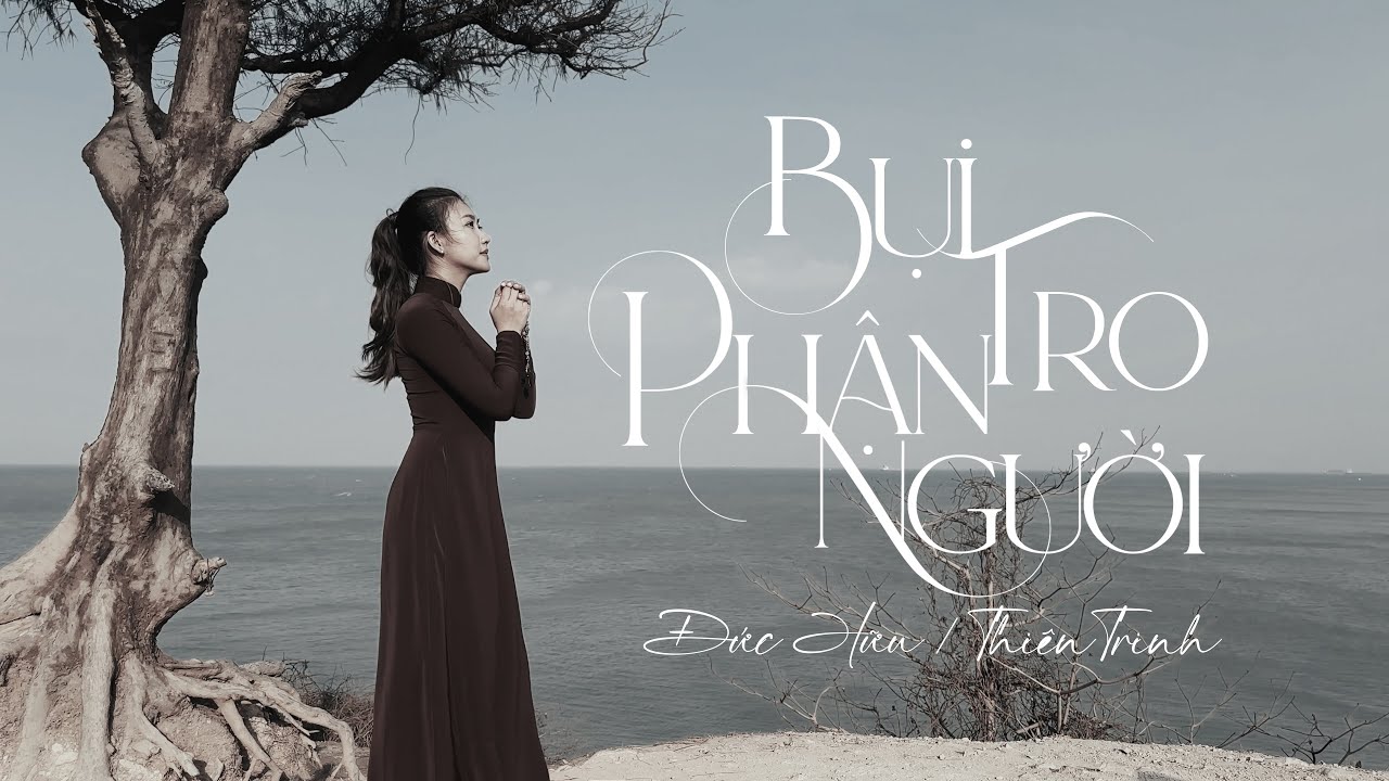 THIÊN TRINH | BỤI TRO PHẬN NGƯỜI | Thánh Ca Cầu Nguyện [Official MV]