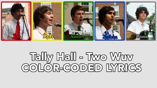Video thumbnail of "Tally Hall - Two Wuv | COLOR-CODED LYRICS"