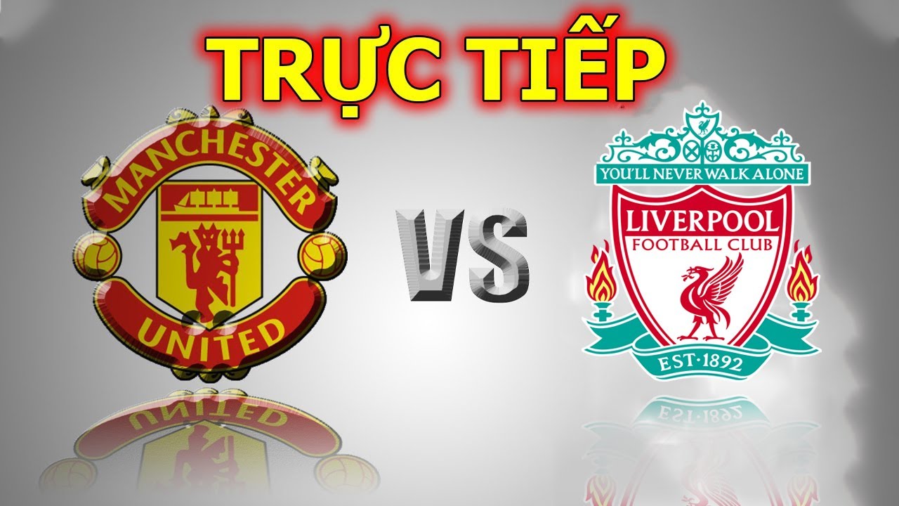 🔴TRỰC TIẾP🔴 Man Utd vs Liverpool 🔴 Link Xem Bóng Đá Trực Tiếp