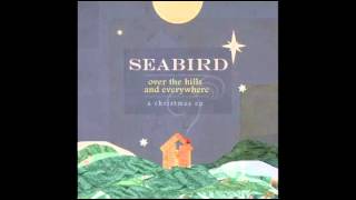 Video thumbnail of "Seabird - Angels We Have Heard On High"