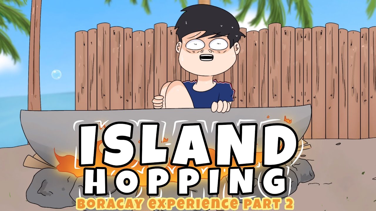 ISLAND HOPPING (BORACAY EXPERIENCE P2)| Pinoy Animation