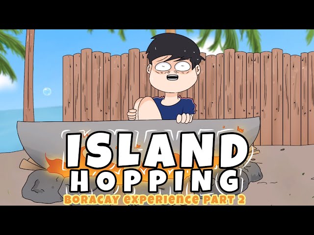 ISLAND HOPPING (BORACAY EXPERIENCE P2)| Pinoy Animation class=