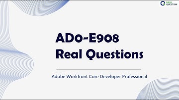 Adobe Workfront Core Developer Professional AD0-E908 Real Questions