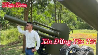 Xin Đừng Yêu Tôi - Thuận Đoàn