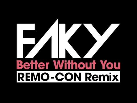 FAKY Better Without You REMO CON Remix Radio Edit 
