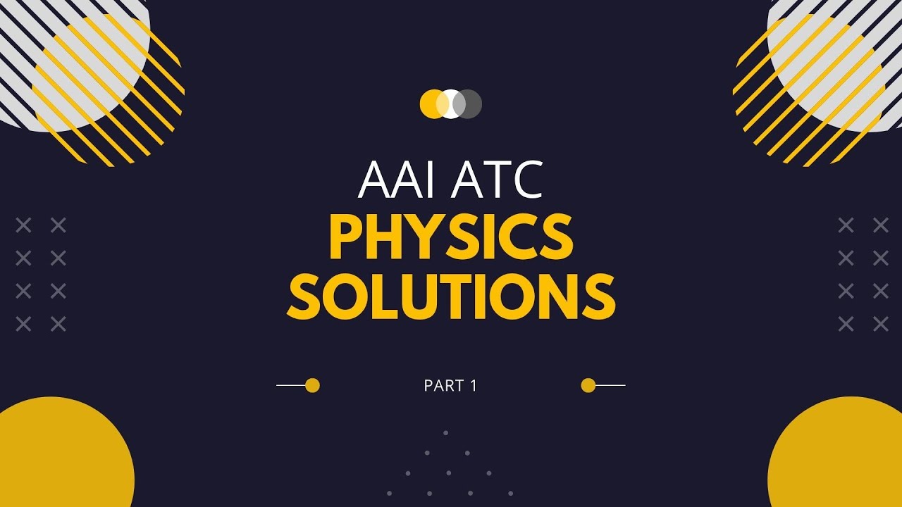 AAI ATC 2021 Shift 1 Physics Solution, Part-1